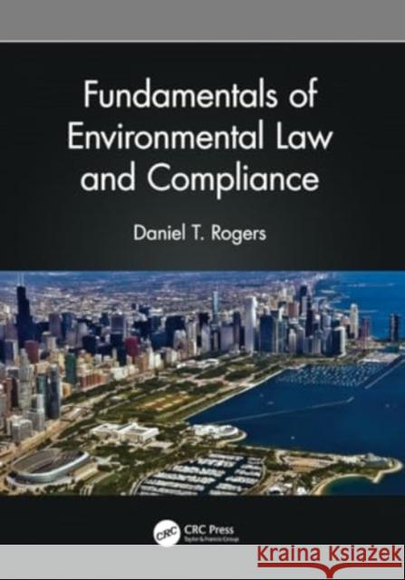 Fundamentals of Environmental Law and Compliance Daniel T. Rogers 9781032008042