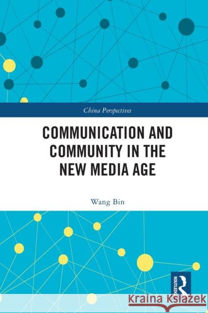 Communication and Community in the New Media Age Wang Bin Diana Gao 9781032008240 Routledge