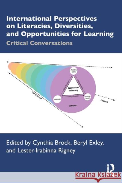 International Perspectives on Literacies, Diversities, and Opportunities for Learning: Critical Conversations Cynthia Brock Beryl Exley Lester-Irabinna Rigney 9781032008462