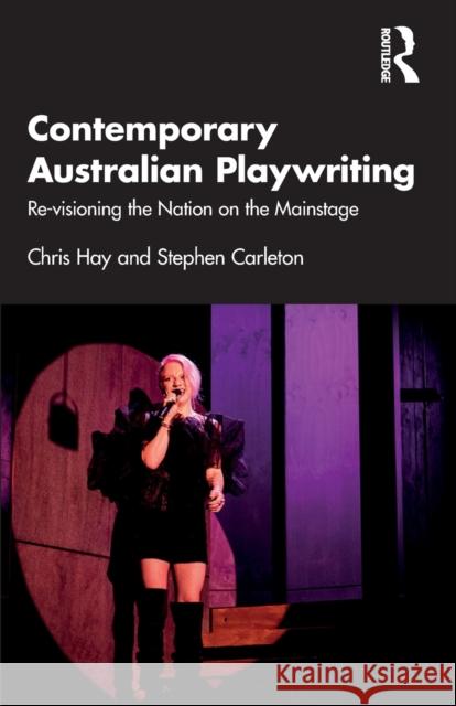 Contemporary Australian Playwriting: Re-Visioning the Nation on the Mainstage Hay, Chris 9781032008615 Taylor & Francis Ltd