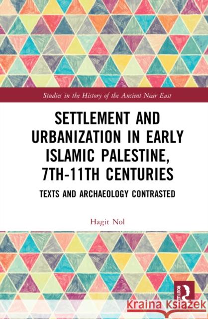 Settlement and Urbanization in Early Islamic Palestine, 7th-11th Centuries Hagit (Free University of Brussels, Belgium) Nol 9781032008738 Taylor & Francis Ltd