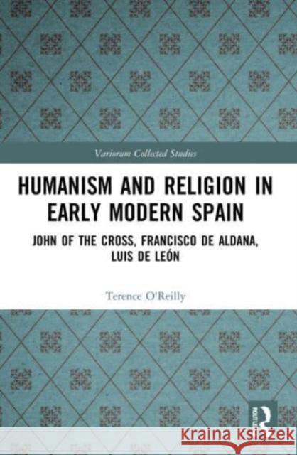 Humanism and Religion in Early Modern Spain Terence O'Reilly 9781032008912 Taylor & Francis Ltd