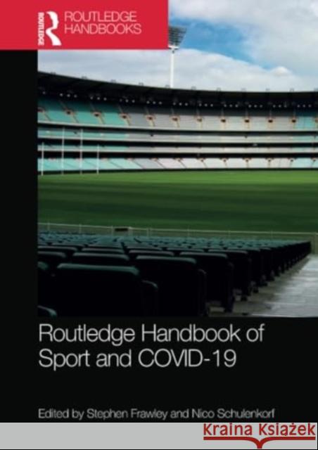 Routledge Handbook of Sport and Covid-19 Stephen Frawley Nico Schulenkorf 9781032009087