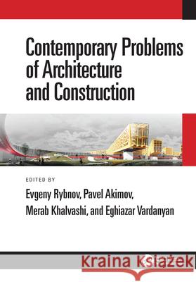 Contemporary Problems of Architecture and Construction: Proceedings of the 12th International Conference on Contemporary Problems of Architecture and Rybnov, Evgeny 9781032009308 CRC Press