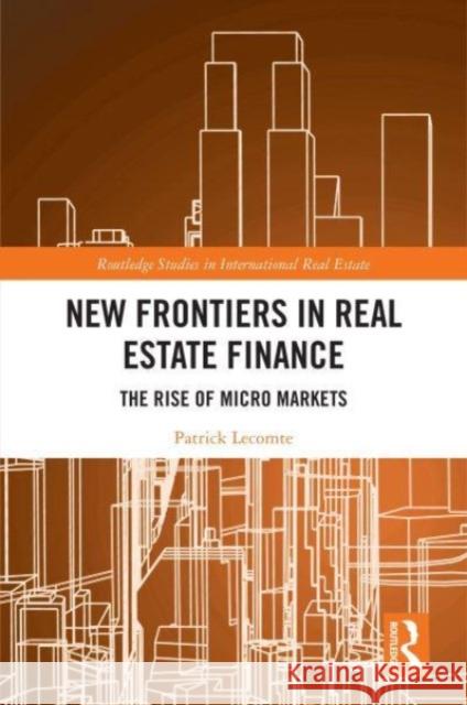 New Frontiers in Real Estate Finance Patrick (Henley Business School, University of Reading, Malaysia) Lecomte 9781032009667 Taylor & Francis Ltd
