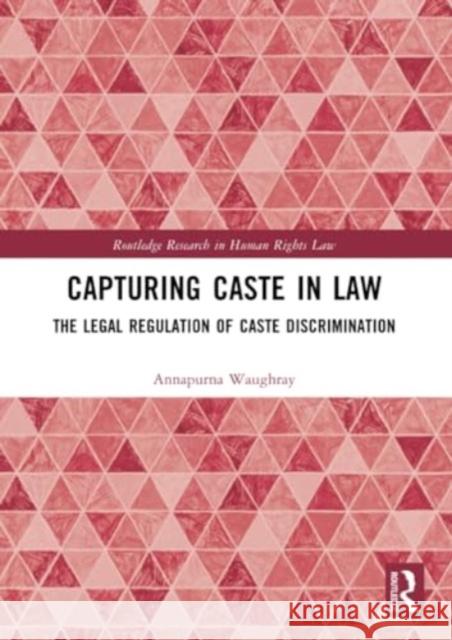 Capturing Caste in Law Annapurna Waughray 9781032009735 Taylor & Francis Ltd