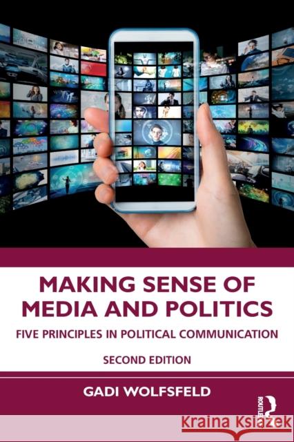 Making Sense of Media and Politics: Five Principles in Political Communication Wolfsfeld, Gadi 9781032009834 Taylor & Francis Ltd