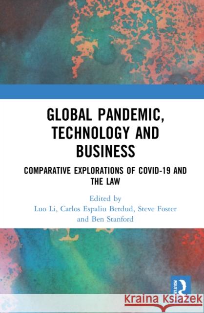 Global Pandemic, Technology and Business: Comparative Explorations of COVID-19 and the Law Li, Luo 9781032010281 Routledge
