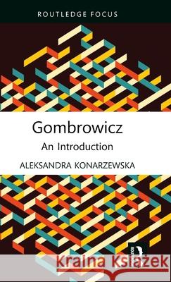 Gombrowicz: An Introduction Aleksandra Konarzewska 9781032010434 Routledge