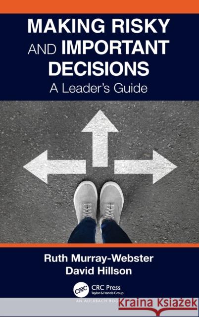 Making Risky and Important Decisions: A Leader's Guide Ruth Murray-Webster David Hillson 9781032010786