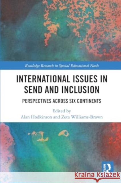 International Issues in Send and Inclusion: Perspectives Across Six Continents Alan Hodkinson Zeta Williams-Brown 9781032011011