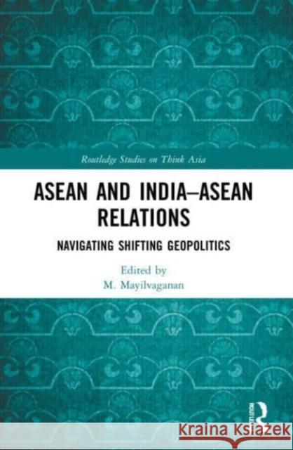 ASEAN and India-ASEAN Relations  9781032011080 Taylor & Francis Ltd