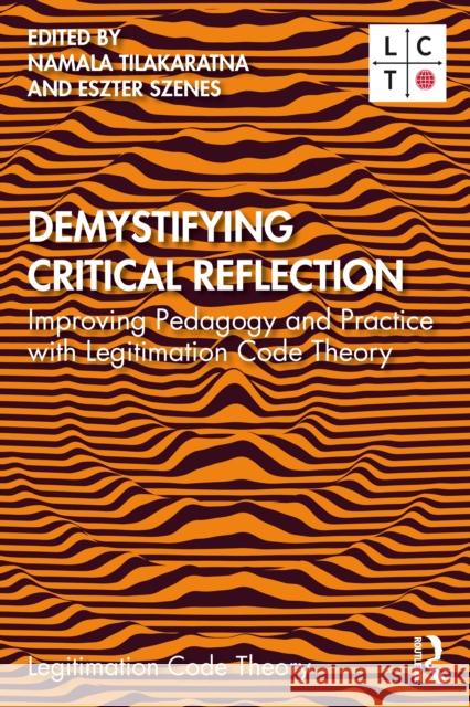 Demystifying Critical Reflection: Improving Pedagogy and Practice with Legitimation Code Theory  9781032011158 Taylor & Francis Ltd