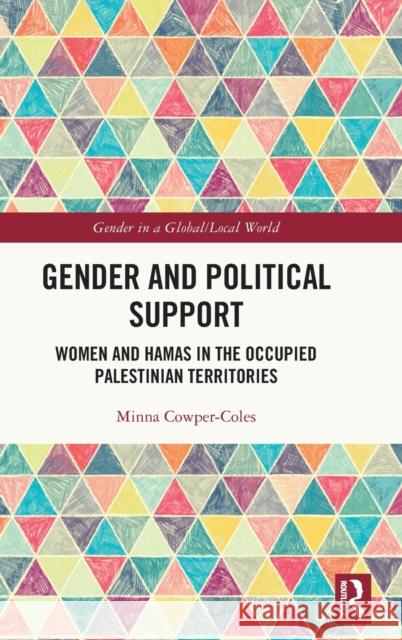 Gender and Political Support: Women and Hamas in the Occupied Palestinian Territories Minna Cowper-Coles 9781032011448 Routledge