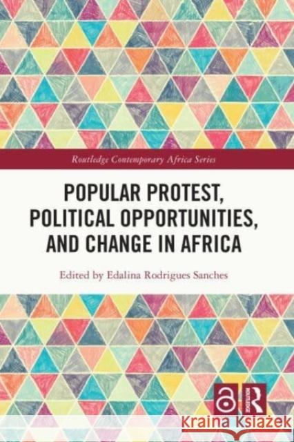 Popular Protest, Political Opportunities, and Change in Africa Edalina (University of Lisbon, Portugal) Rodrigues Sanches 9781032011462 Taylor & Francis Ltd