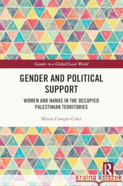 Gender and Political Support: Women and Hamas in the Occupied Palestinian Territories Minna Cowper-Coles 9781032011493 Routledge