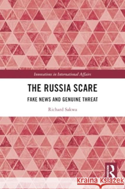 The Russia Scare Richard (University of Kent at Canterbury, UK) Sakwa 9781032011516