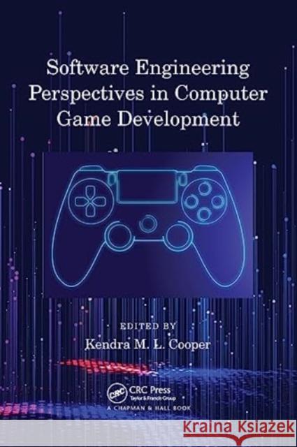 Software Engineering Perspectives in Computer Game Development  9781032011646 CRC Press