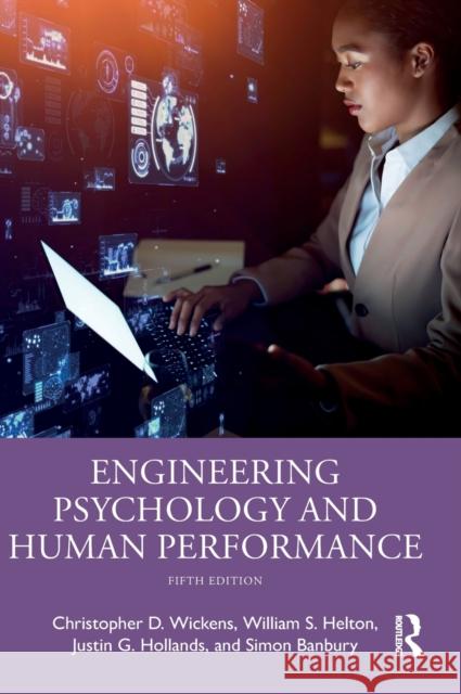 Engineering Psychology and Human Performance Christopher D. Wickens William S. Helton Justin G. Hollands 9781032011738 Routledge
