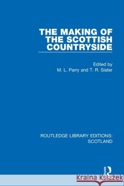 The Making of the Scottish Countryside M. L. Parry T. R. Slater 9781032012001 Routledge