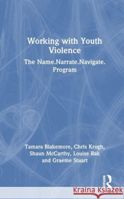 Working with Youth Violence Graeme Stuart 9781032012551 Taylor & Francis Ltd