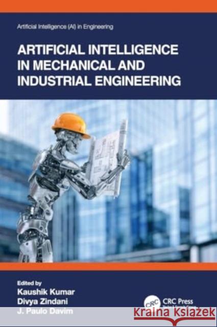 Artificial Intelligence in Mechanical and Industrial Engineering Kaushik Kumar Divya Zindani J. Paulo Davim 9781032012964 CRC Press