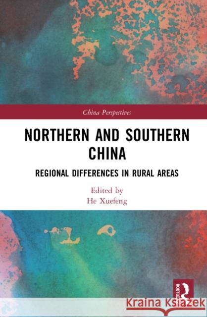 Northern and Southern China: Regional Differences in Rural Areas Qiusha LV He Xuefeng 9781032013084