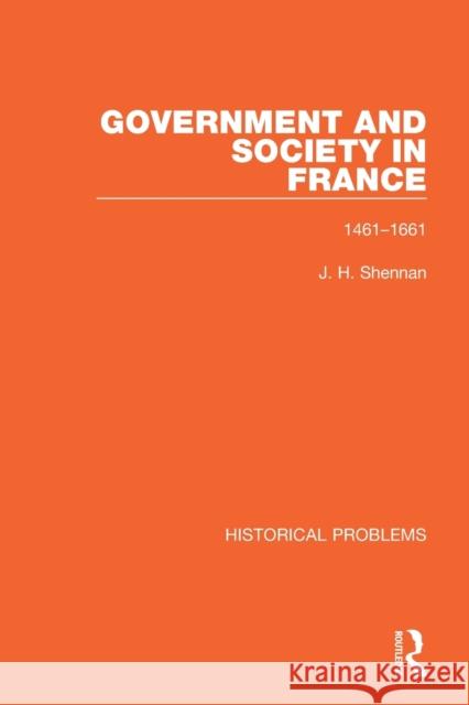 Government and Society in France: 1461-1661 J. H. Shennan 9781032013404 Routledge