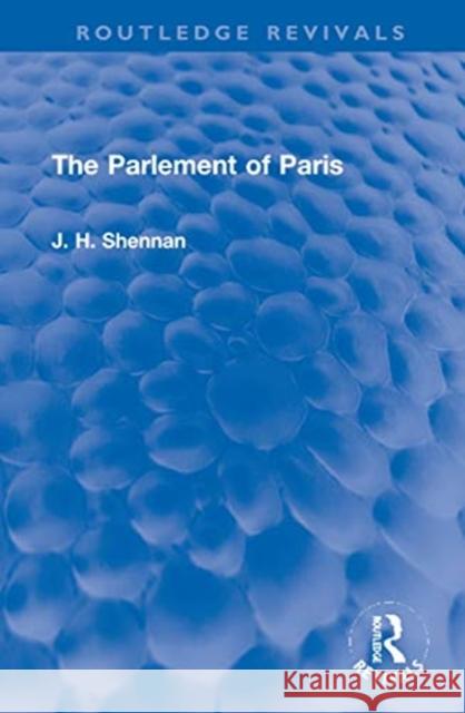 The Parlement of Paris J. H. Shennan 9781032013527 Routledge