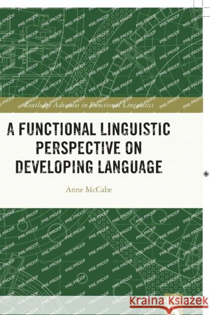 A Functional Linguistic Perspective on Developing Language Anne McCabe 9781032013572 Routledge