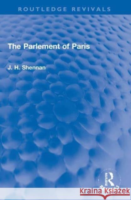 The Parlement of Paris J. H. Shennan 9781032013657 Taylor & Francis Ltd