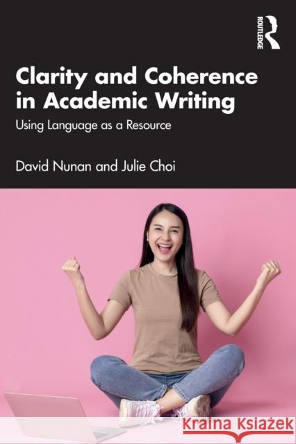 Clarity and Coherence in Academic Writing: Using Language as a Resource Nunan, David 9781032013824