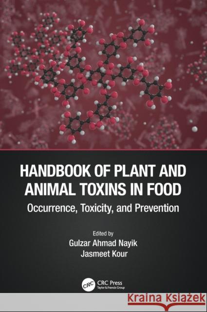 Handbook of Plant and Animal Toxins in Food: Occurrence, Toxicity, and Prevention Nayik, Gulzar Ahmad 9781032013954 Taylor & Francis Ltd