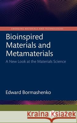 Bioinspired Materials and Metamaterials: A New Look at the Materials Science Edward Bormashenko 9781032014036