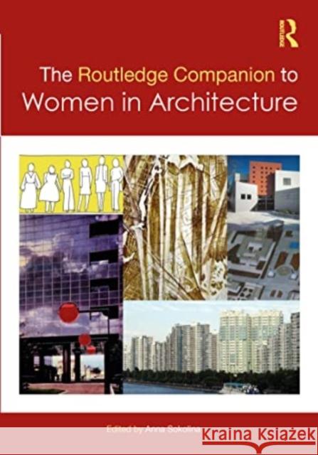 The Routledge Companion to Women in Architecture Anna Sokolina 9781032014104 Routledge