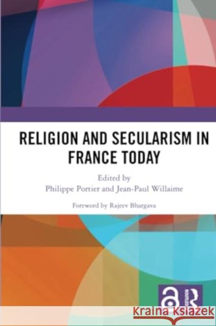 Religion and Secularism in France Today Rajeev Bhargava Philippe Portier Ling Fang 9781032014586 Routledge Chapman & Hall