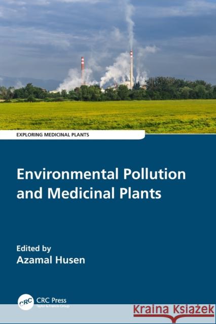 Environmental Pollution and Medicinal Plants Husen, Azamal 9781032014944