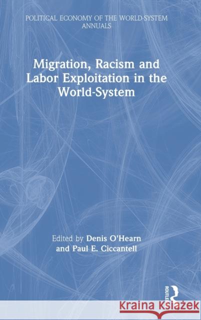 Migration, Racism and Labor Exploitation in the World-System O'Hearn, Denis 9781032015484 Routledge