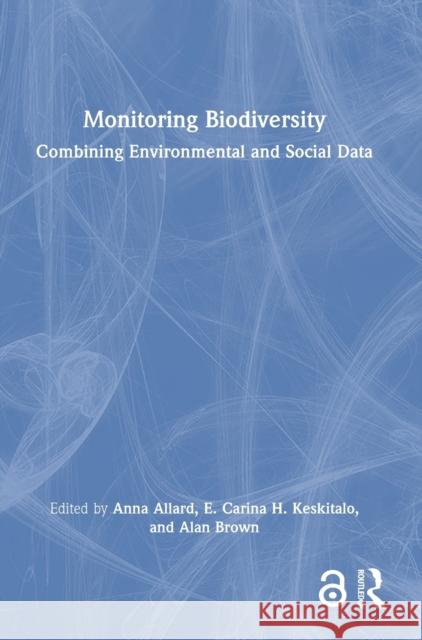 Monitoring Biodiversity: Combining Environmental and Social Data Keskitalo, E. Carina H. 9781032015934