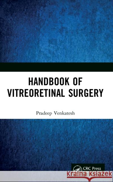 Handbook of Vitreoretinal Surgery Pradeep Venkatesh 9781032016191 CRC Press