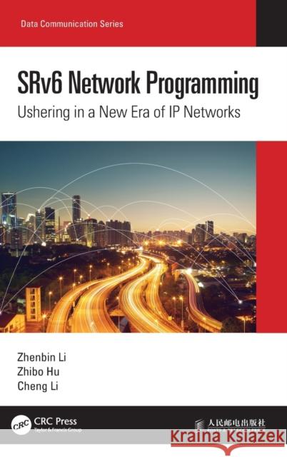 SRv6 Network Programming: Ushering in a New Era of IP Networks Li, Zhenbin 9781032016245 CRC Press