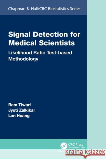 Signal Detection for Medical Scientists Ram Tiwari, Jyoti Zalkikar, Lan Huang 9781032016344 CRC Press
