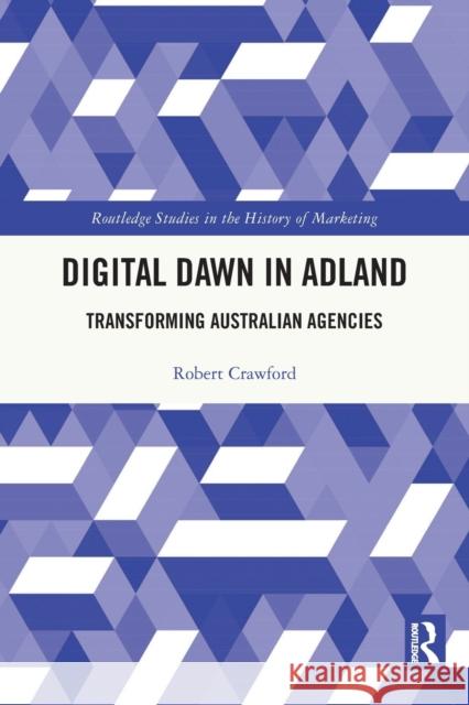 Digital Dawn in Adland: Transforming Australian Agencies Robert Crawford 9781032016634