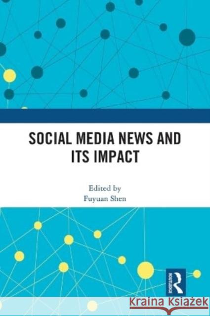 Social Media News and Its Impact  9781032016863 Taylor & Francis Ltd