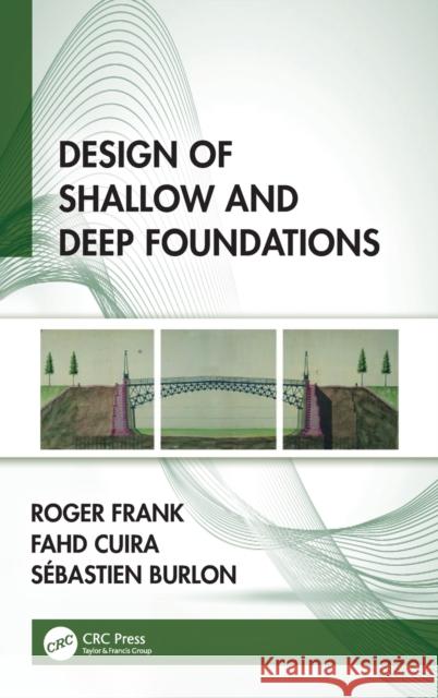 Design of Shallow and Deep Foundations Roger Frank Fahd Cuira S 9781032016870 CRC Press