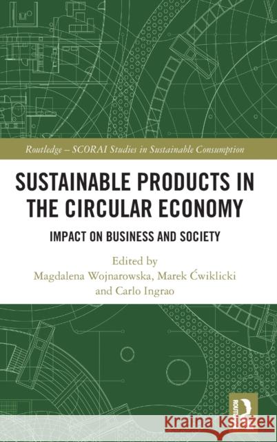 Sustainable Products in the Circular Economy: Impact on Business and Society Wojnarowska, Magdalena 9781032017013