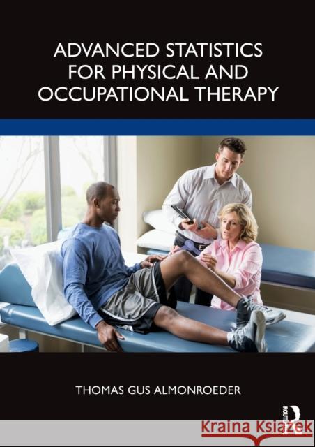 Advanced Statistics for Physical and Occupational Therapy Thomas Gus Almonroeder 9781032017112 Taylor & Francis Ltd