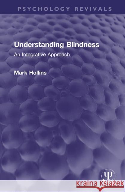 Understanding Blindness: An Integrative Approach Hollins, Mark 9781032017655 Taylor & Francis Ltd