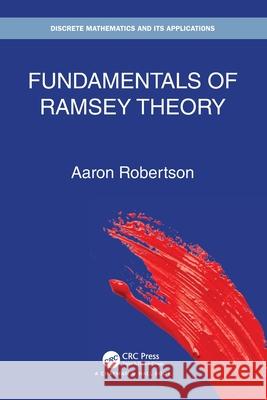 Fundamentals of Ramsey Theory Aaron Robertson 9781032018027 CRC Press