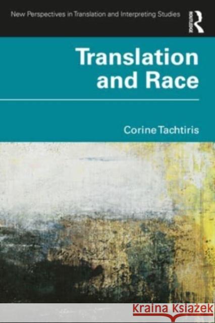 Translation and Race Corine Tachtiris 9781032018119 Taylor & Francis Ltd